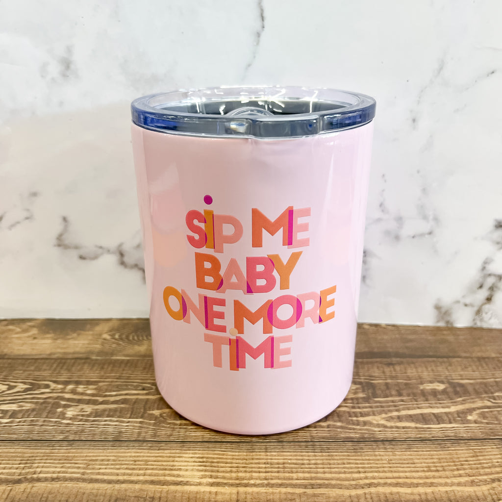 Sip Me Baby One More Time Tumbler - Lyla's: Clothing, Decor & More - Plano Boutique