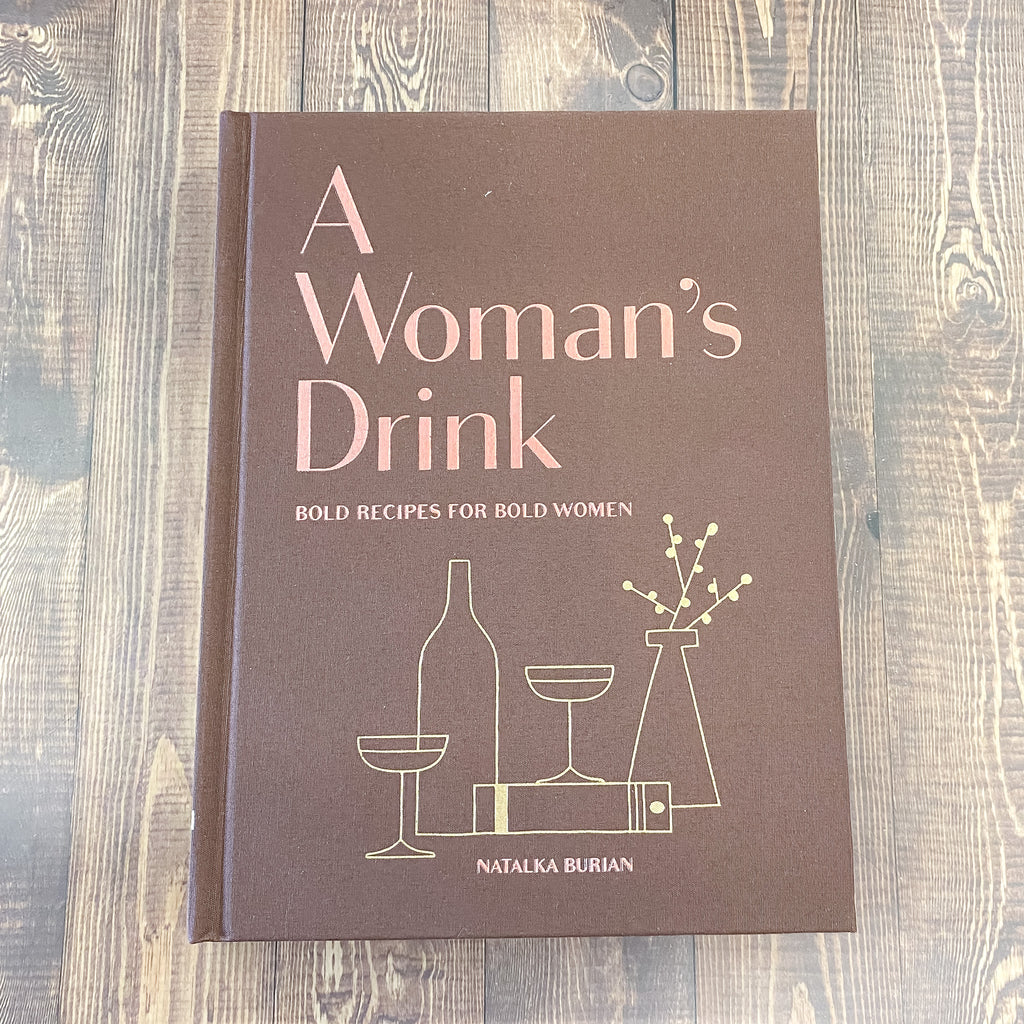 A Woman's Drink Bold Recipes for Bold Women - Lyla's: Clothing, Decor & More - Plano Boutique