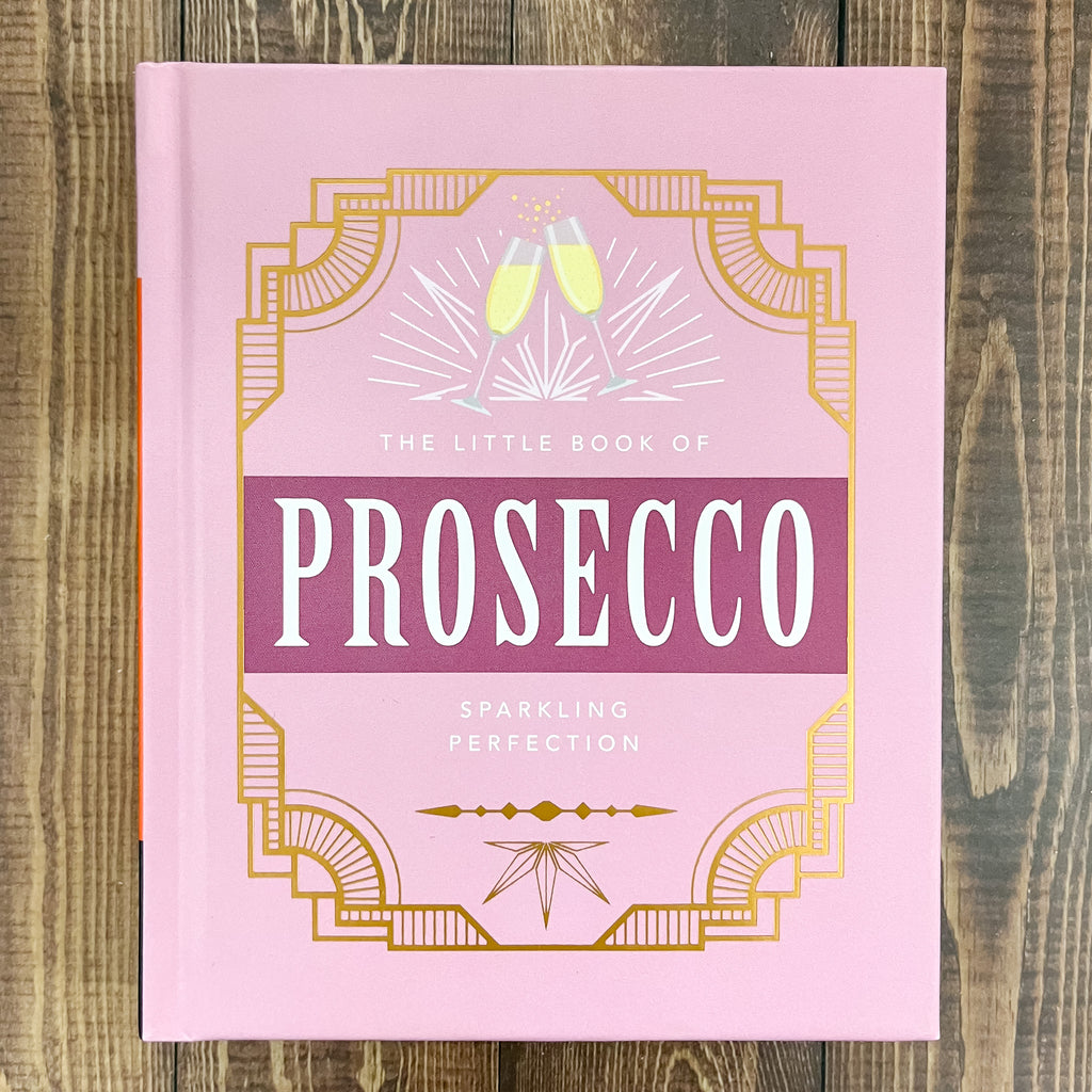 The Little Book of Prosecco: Sparkling Perfection - Lyla's: Clothing, Decor & More - Plano Boutique