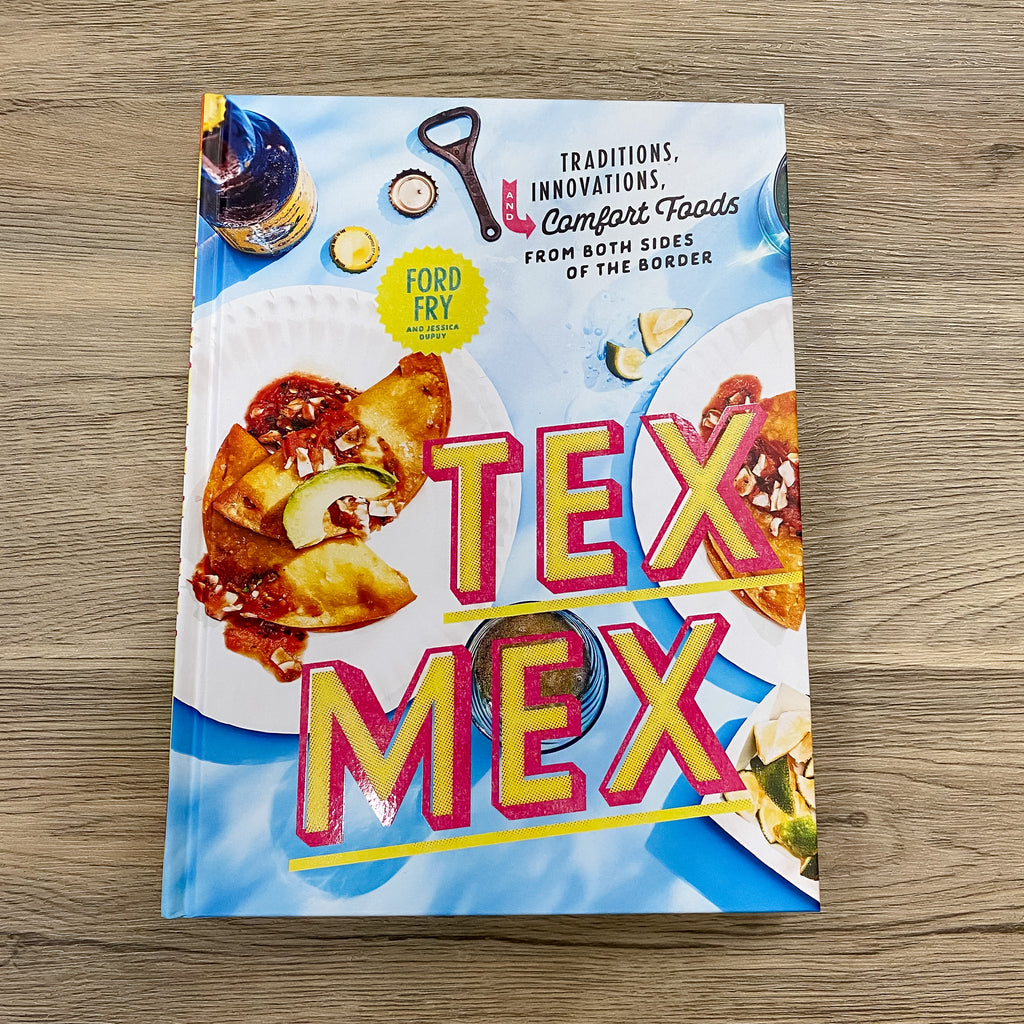Tex-Mex Cookbook: Traditions, Innovations, and Comfort Foods from Both Sides of the Border - Lyla's: Clothing, Decor & More - Plano Boutique