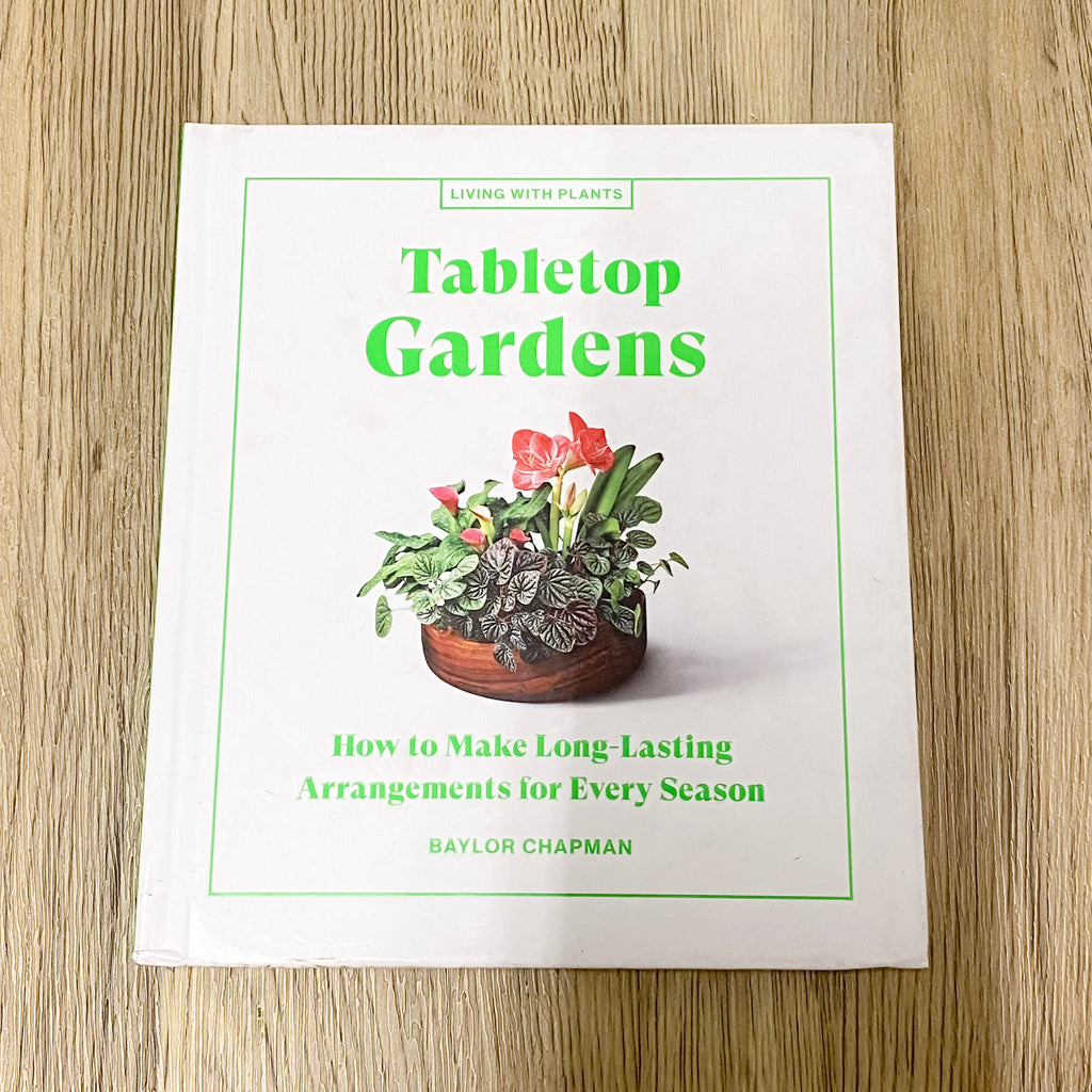 Tabletop Gardens How to Make Long-Lasting Arrangements for Every Season - Lyla's: Clothing, Decor & More - Plano Boutique