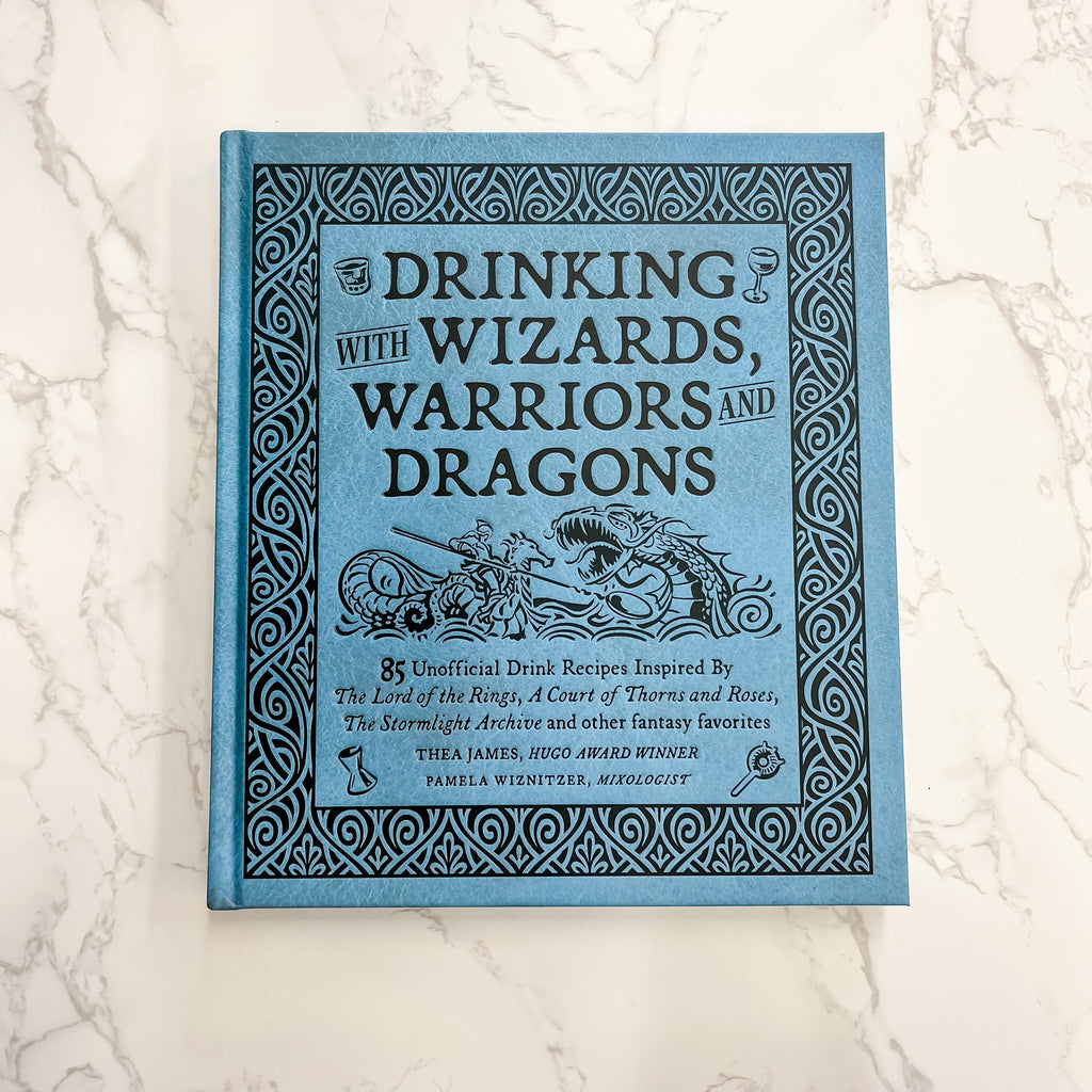 Drinking with Wizards, Warriors and Dragons: 85 unofficial drink recipes inspired by The Lord of the Rings, A Court of Thorns and Roses, The Stormlight Archive and other fantasy favorites - Lyla's: Clothing, Decor & More - Plano Boutique