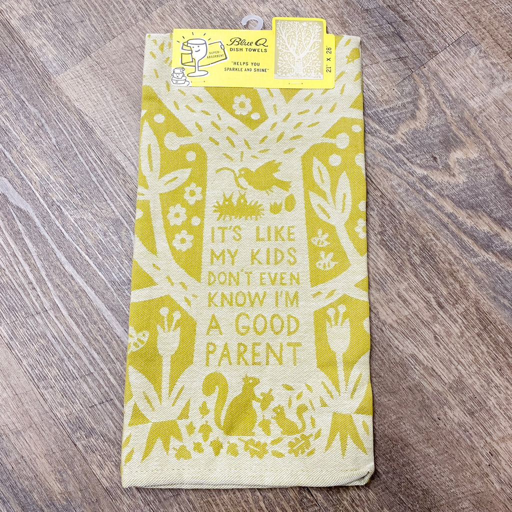 It's Like My Kids Don't Even Know I'm A Good Parent Dish Towel - Lyla's: Clothing, Decor & More - Plano Boutique