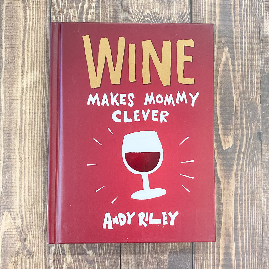 Wine Makes Mommy Clever - Lyla's: Clothing, Decor & More - Plano Boutique