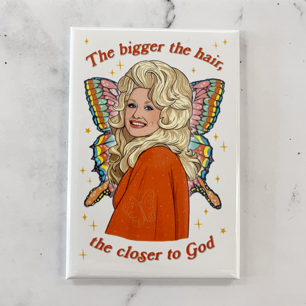 Magnet - Dolly The Bigger the Hair, The Closer to God - Lyla's: Clothing, Decor & More - Plano Boutique