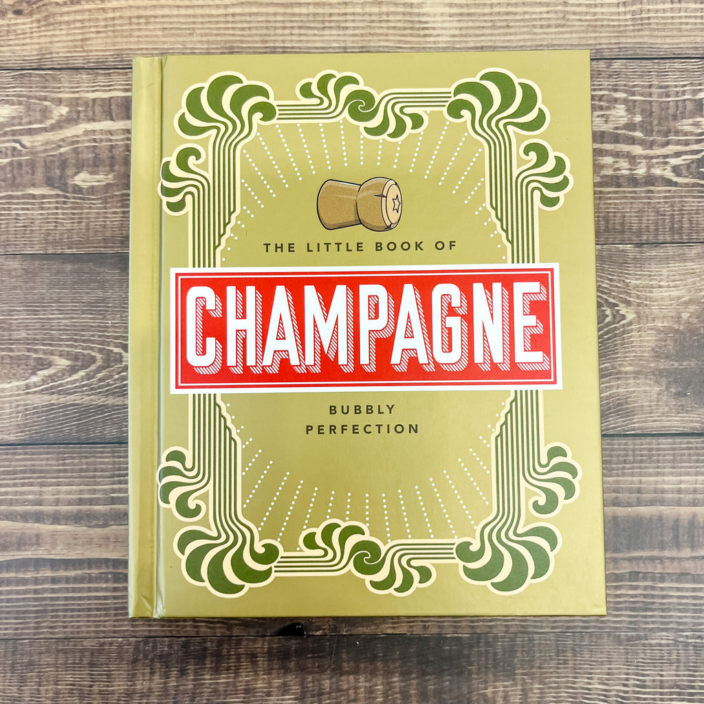 The Little Book of Champagne: A Bubbly Guide to the World’s Most Famous Fizz! - Lyla's: Clothing, Decor & More - Plano Boutique