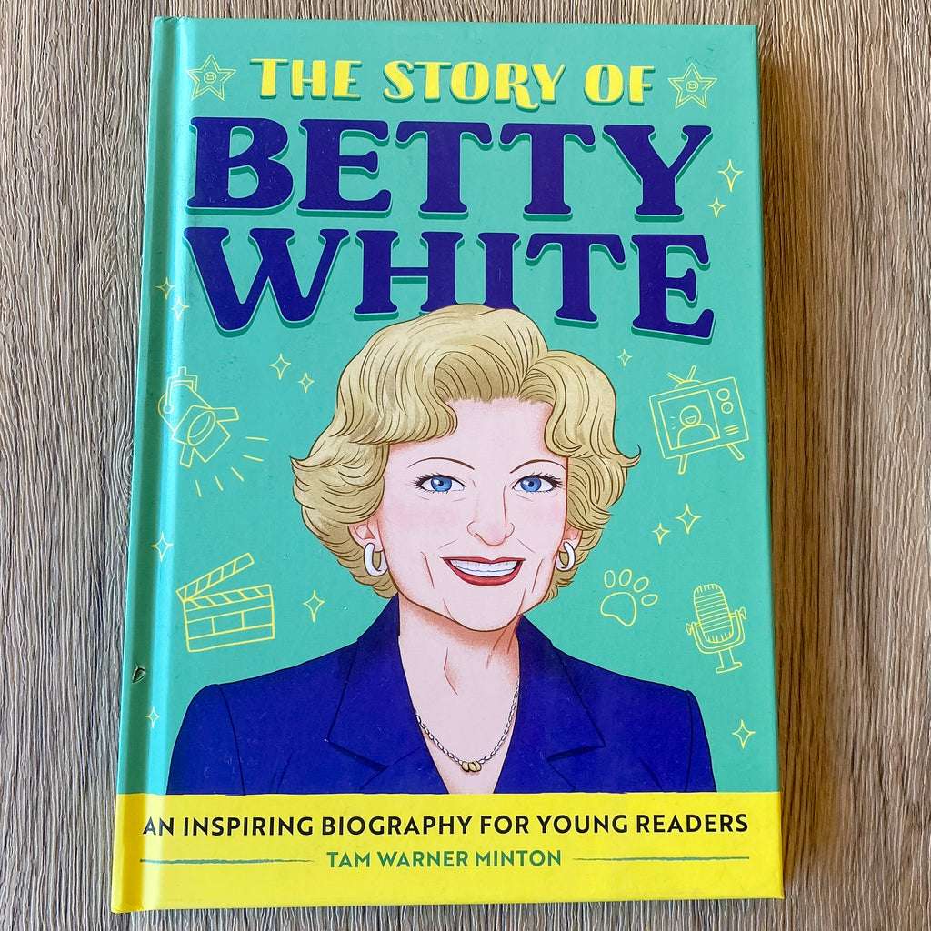 The Story of Betty White: An Inspiring Biography for Young Readers - Lyla's: Clothing, Decor & More - Plano Boutique