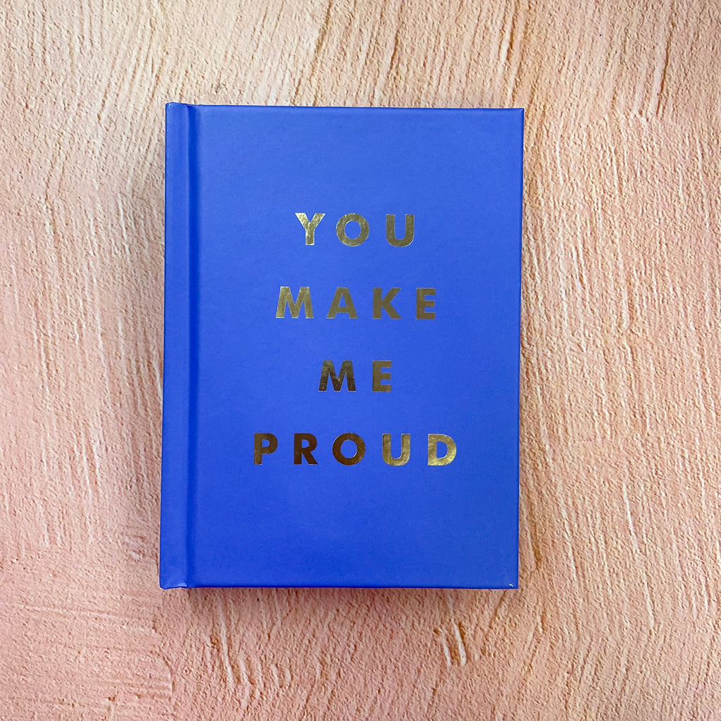 You Make Me Proud: Inspirational Quotes and Motivational Sayings to Celebrate Success and Perseverance - Lyla's: Clothing, Decor & More - Plano Boutique