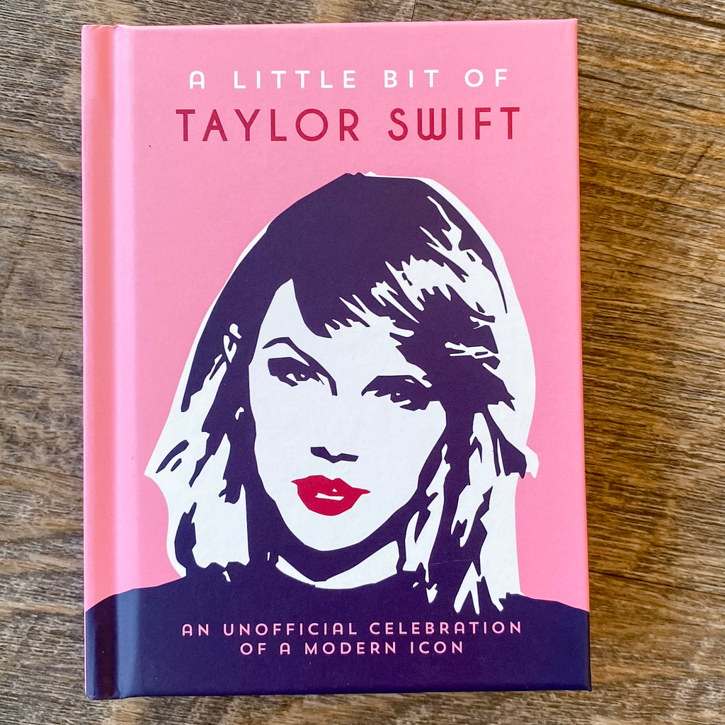 A Little Bit of Taylor Swift: An Unofficial Celebration of a Modern Icon - Lyla's: Clothing, Decor & More - Plano Boutique
