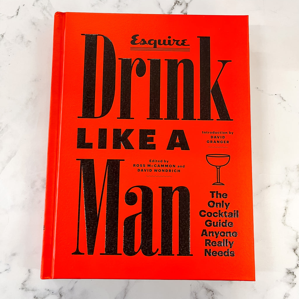 Drink Like a Man The Only Cocktail Guide Anyone Really Needs - Lyla's: Clothing, Decor & More - Plano Boutique
