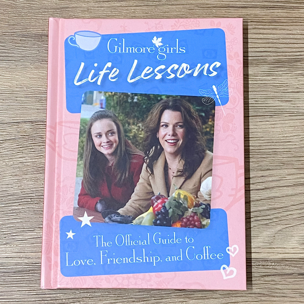 Gilmore Girls Life Lessons: The Official Guide to Love, Friendship, and Coffee - Lyla's: Clothing, Decor & More - Plano Boutique