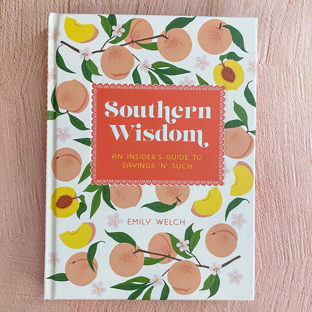 Southern Wisdom: An Insider’s Guide to Sayings ’n’ Such - Lyla's: Clothing, Decor & More - Plano Boutique