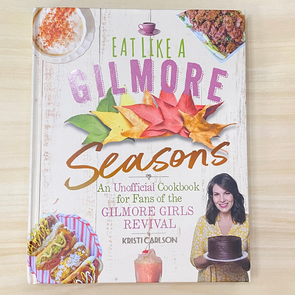 Eat Like a Gilmore: Seasons: An Unofficial Cookbook for Fans of the Gilmore Girls Revival - Lyla's: Clothing, Decor & More - Plano Boutique
