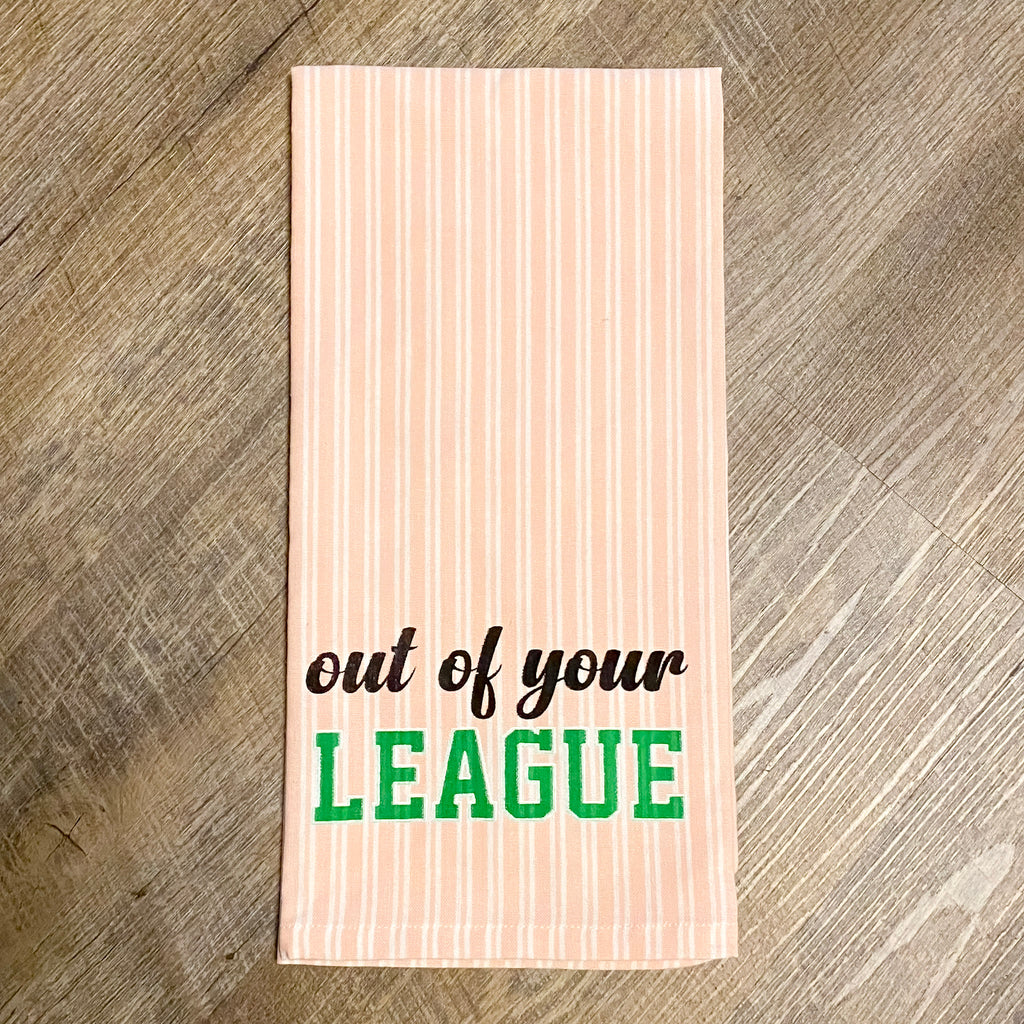 Out Of Your League Hand Towel - Lyla's: Clothing, Decor & More - Plano Boutique