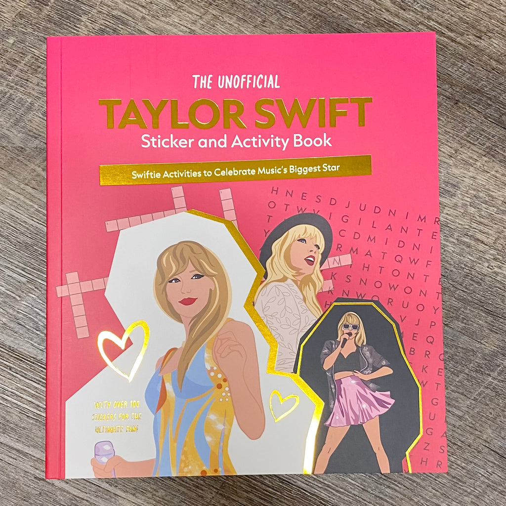 The Unofficial Taylor Swift Sticker and Activity Book: Swiftie Activities to Celebrate the World's Biggest Star - Lyla's: Clothing, Decor & More - Plano Boutique