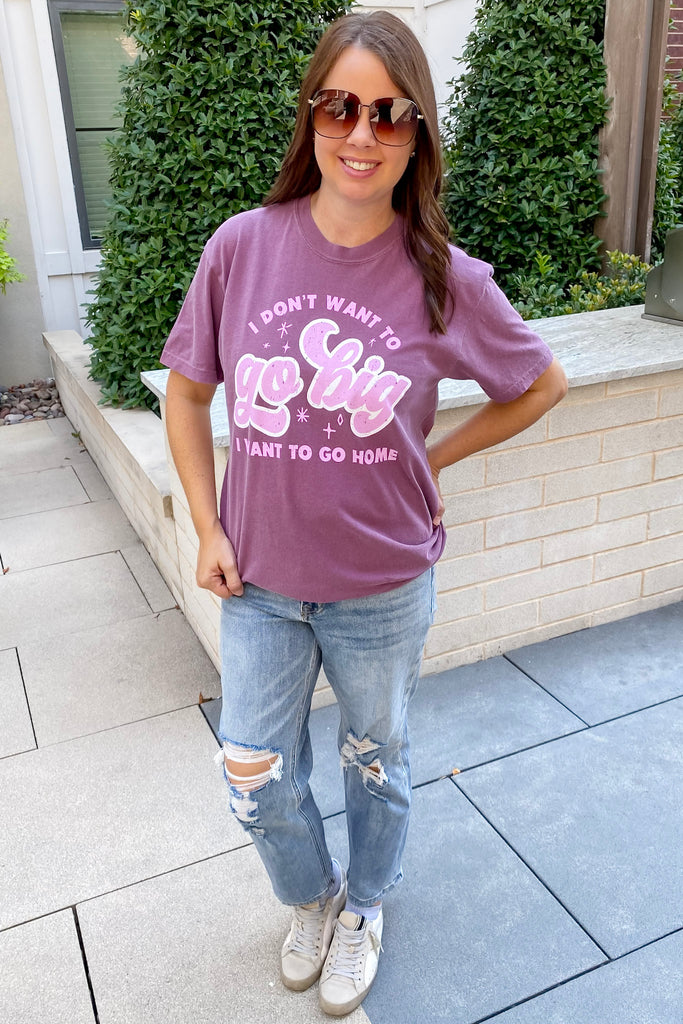 I Don't Want to Go Big I Want To Go Home Berry Top - Lyla's: Clothing, Decor & More - Plano Boutique