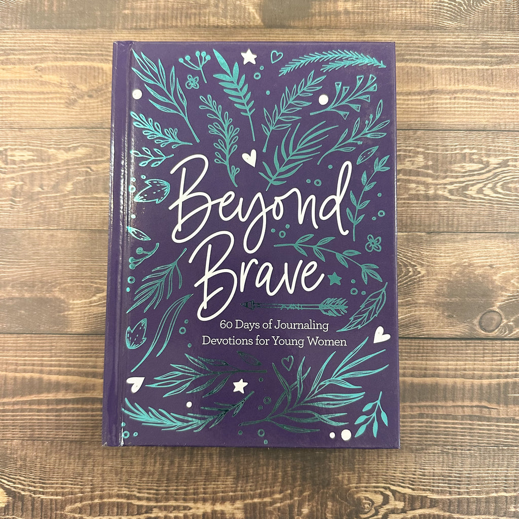 Beyond Brave: 60 Days of Journaling Devotions for Young Women  -  Beyond Brave: 60 Days of Journaling Devotions for Young Women - Lyla's: Clothing, Decor & More - Plano Boutique