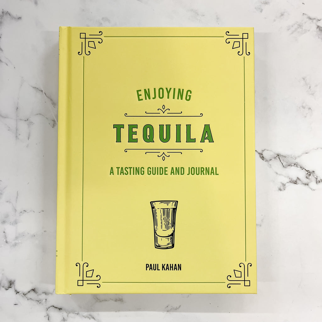 Enjoying Tequila: A Tasting Guide and Journal - Lyla's: Clothing, Decor & More - Plano Boutique