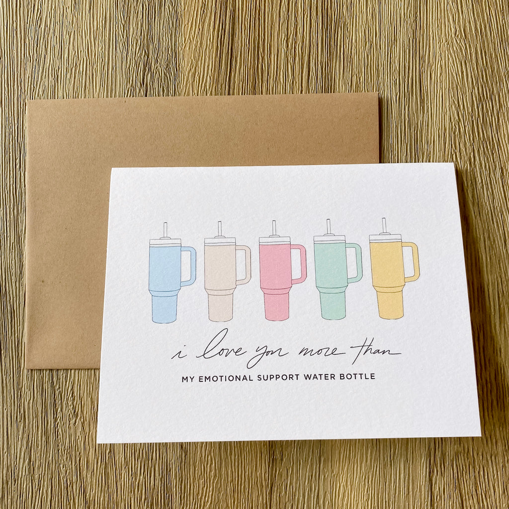 I Love You More Than My Emotional Support Water Bottle Card - Lyla's: Clothing, Decor & More - Plano Boutique