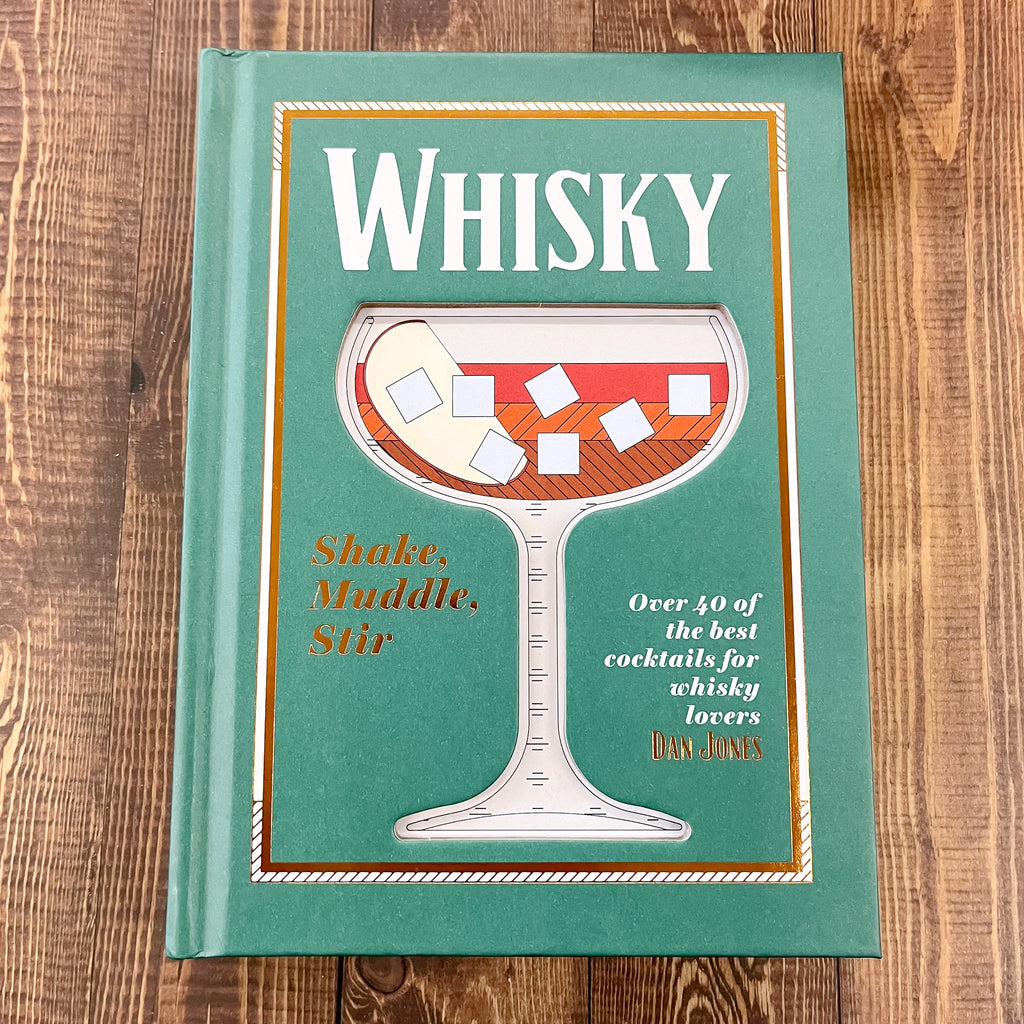 Whiskey: Shake, Muddle, Stir: Over 40 of the Best Cocktails for Whiskey Lovers - Lyla's: Clothing, Decor & More - Plano Boutique