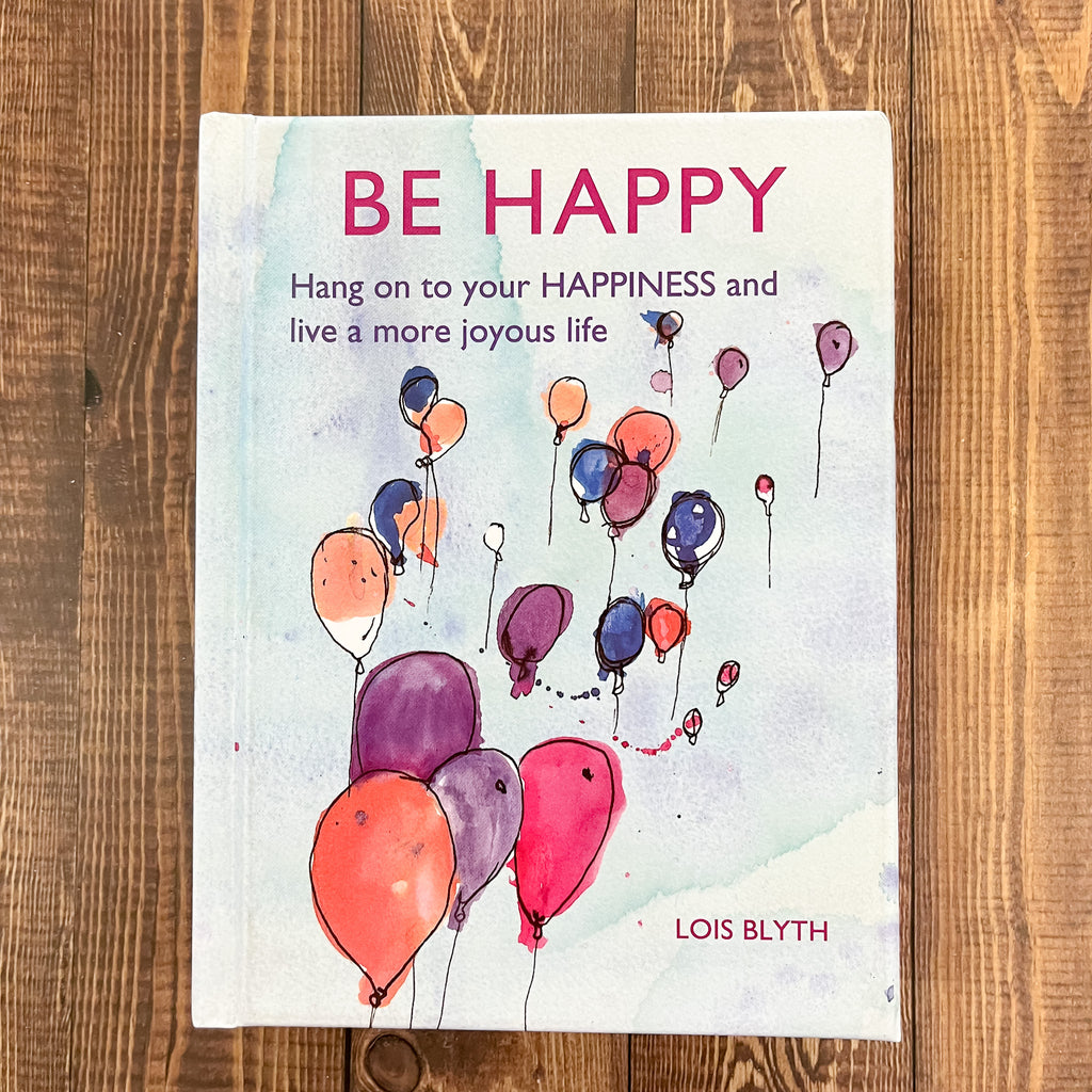 Be Happy: Hang on to your happiness and live a more joyous life - Lyla's: Clothing, Decor & More - Plano Boutique