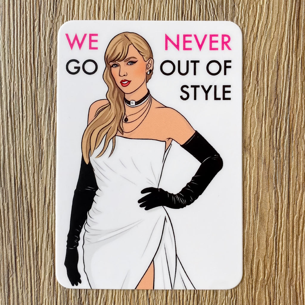 We Never Go Out Of Style Taylor Sticker - Lyla's: Clothing, Decor & More - Plano Boutique