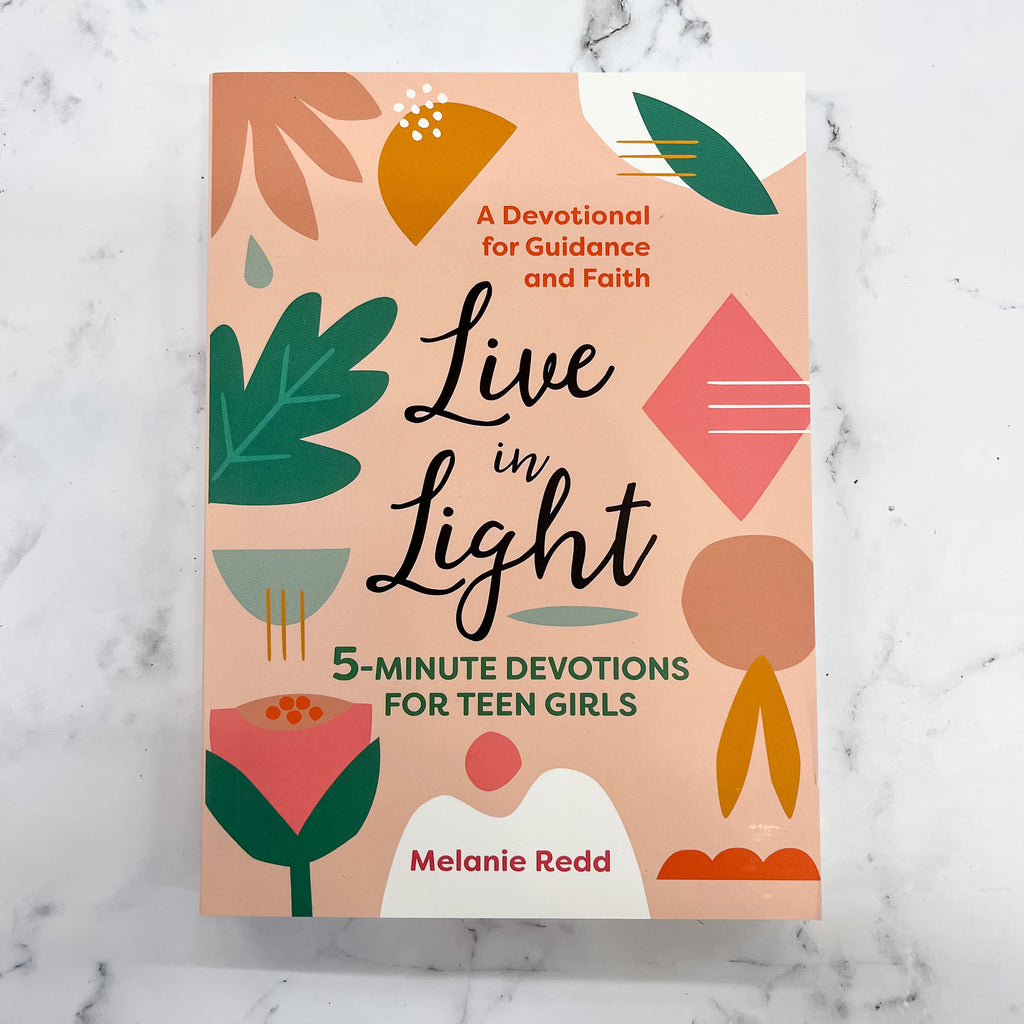 Live in Light: 5-Minute Devotions for Teen Girls (Inspirational Devotional for Teen Girls) - Lyla's: Clothing, Decor & More - Plano Boutique