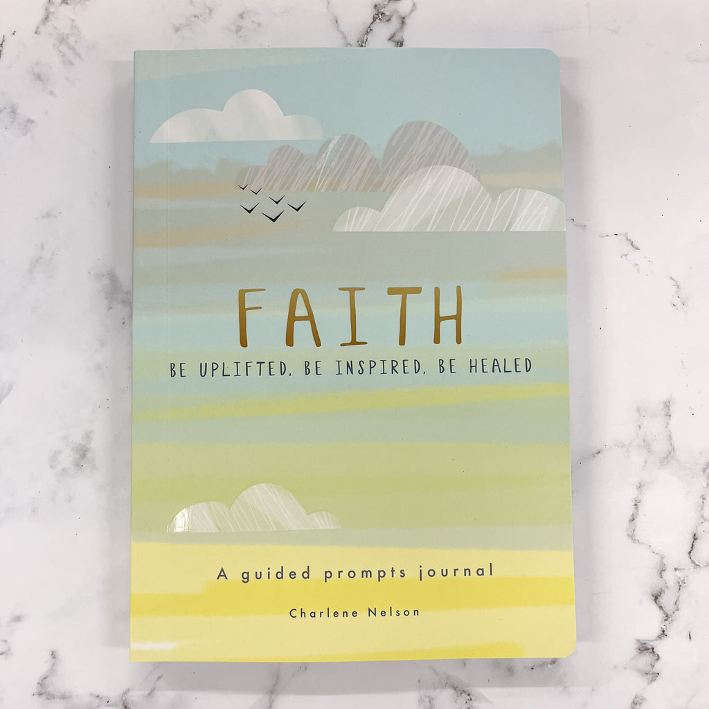 Faith - A Guided Prompts Journal: Be Uplifted, Be Inspired, Be Healed - Lyla's: Clothing, Decor & More - Plano Boutique