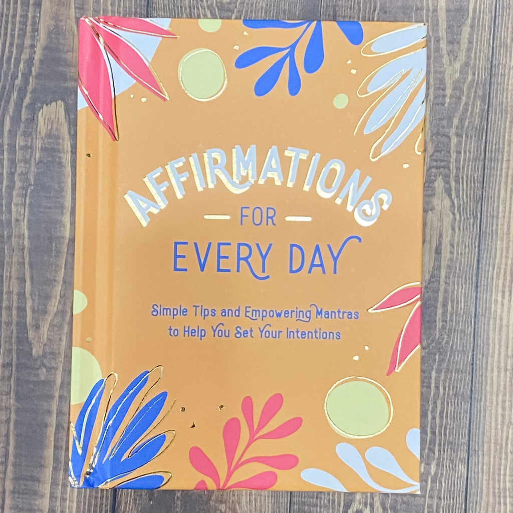 Affirmations for Every Day: Simple Tips and Empowering Mantras to Help You Set Your Intentions - Lyla's: Clothing, Decor & More - Plano Boutique