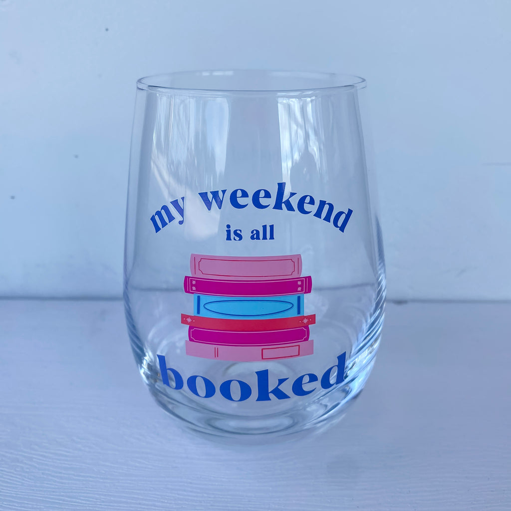 My Weekend Is All Booked Wine Glass - Lyla's: Clothing, Decor & More - Plano Boutique
