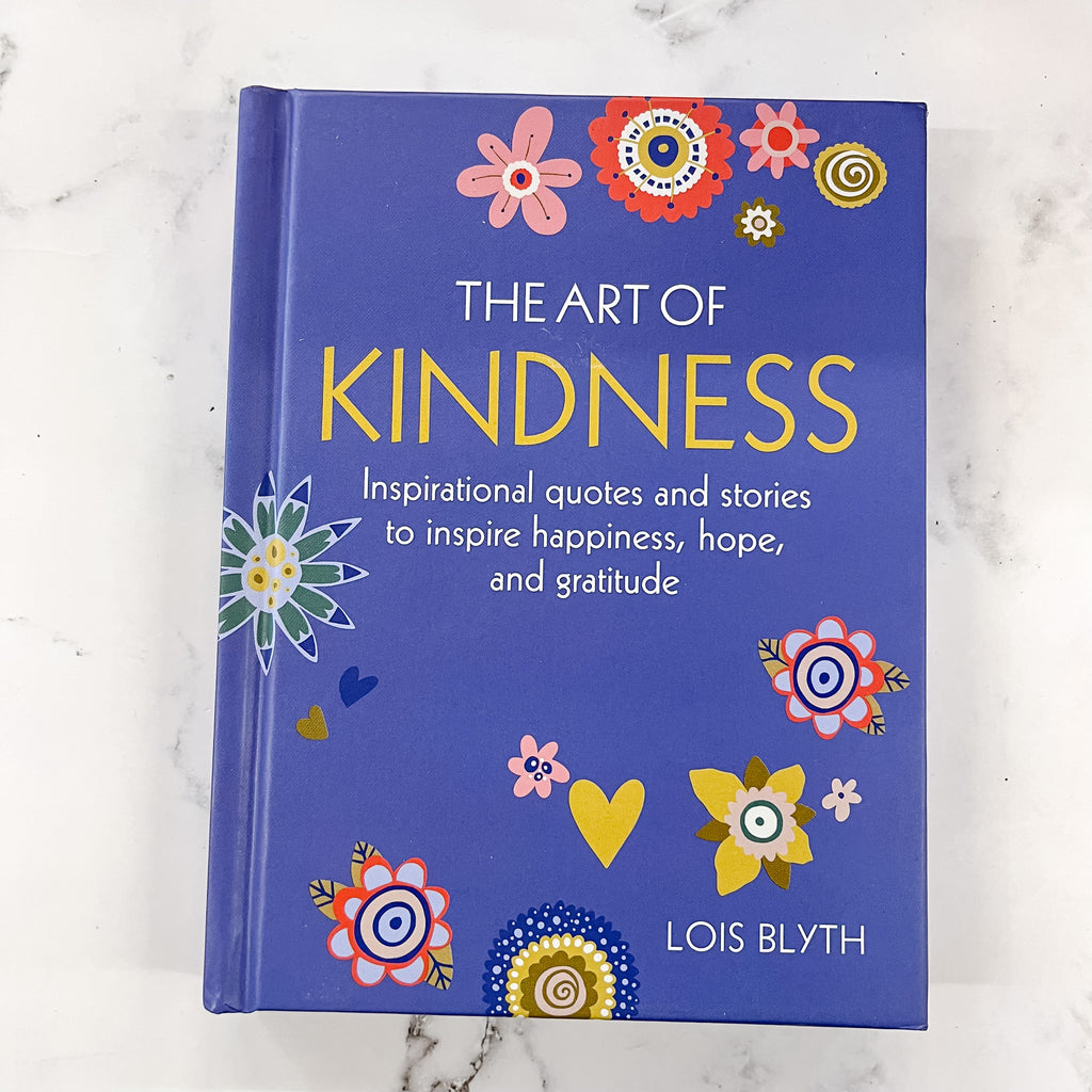 The Art of Kindness: Inspirational quotes and stories to inspire happiness, hope, and gratitude - Lyla's: Clothing, Decor & More - Plano Boutique