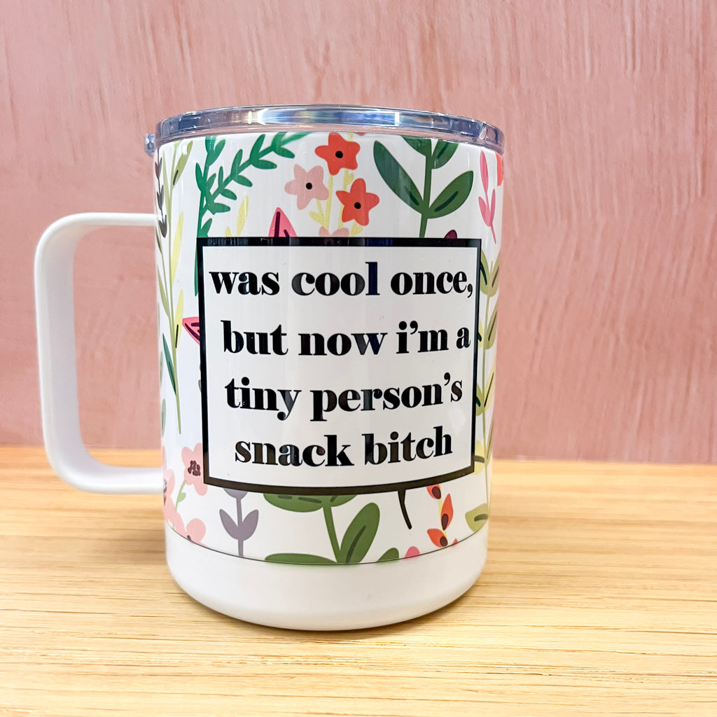 Was Cool Once, But Now I'm a Tiny Person's Snack Bitch Travel Mug - Lyla's: Clothing, Decor & More - Plano Boutique