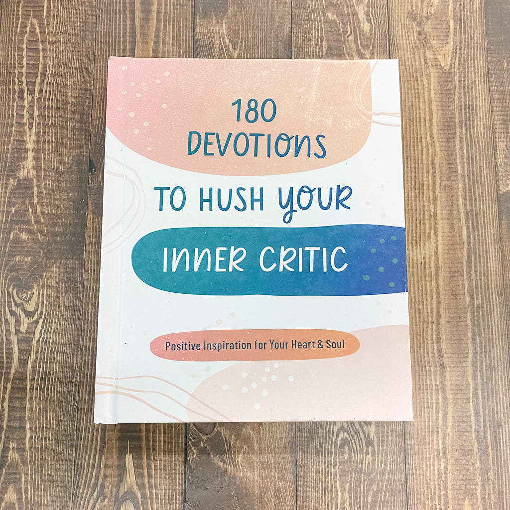 180 Devotions to Hush Your Inner Critic: Positive Inspiration for Your Heart & Soul - Lyla's: Clothing, Decor & More - Plano Boutique