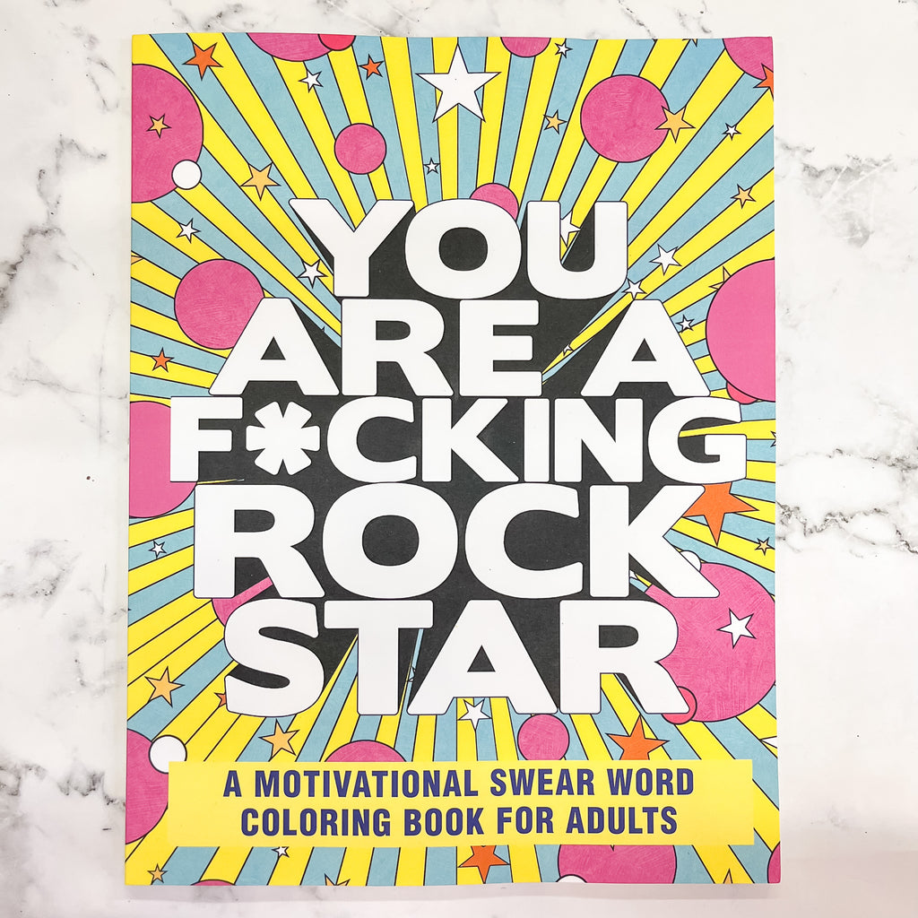 You Are a F*cking Rock Star: A Motivational Swear Word Coloring Book for Adults - Lyla's: Clothing, Decor & More - Plano Boutique