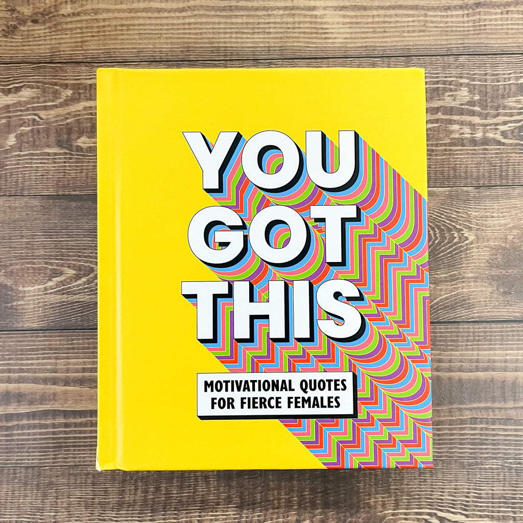 You Got This: Motivational quotes for fierce females - Lyla's: Clothing, Decor & More - Plano Boutique