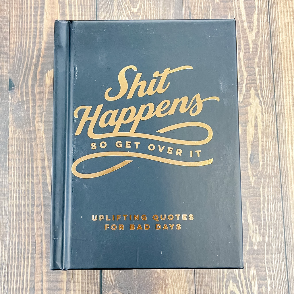 Shit Happens So Get Over It Book - Lyla's: Clothing, Decor & More - Plano Boutique
