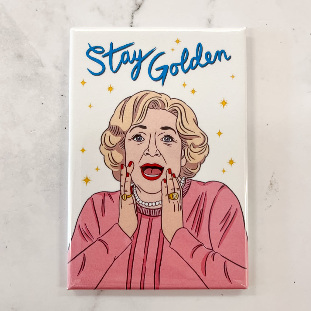 Magnet - Betty White Stay Golden - Lyla's: Clothing, Decor & More - Plano Boutique