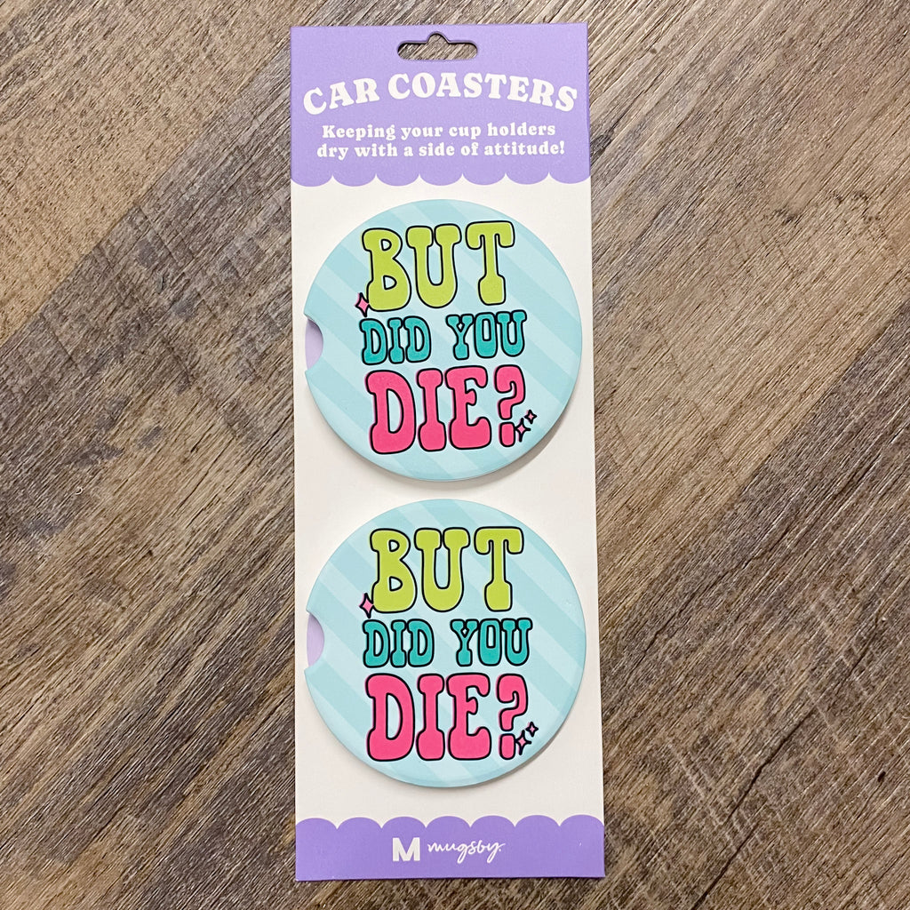 But Did you Die Funny Car Coasters - Lyla's: Clothing, Decor & More - Plano Boutique