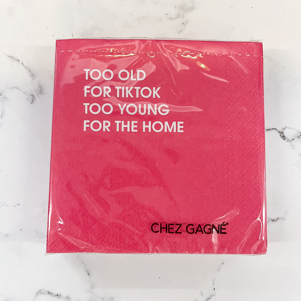 Too Old For TikTok Too Young for Home - Cocktail Napkins - Lyla's: Clothing, Decor & More - Plano Boutique