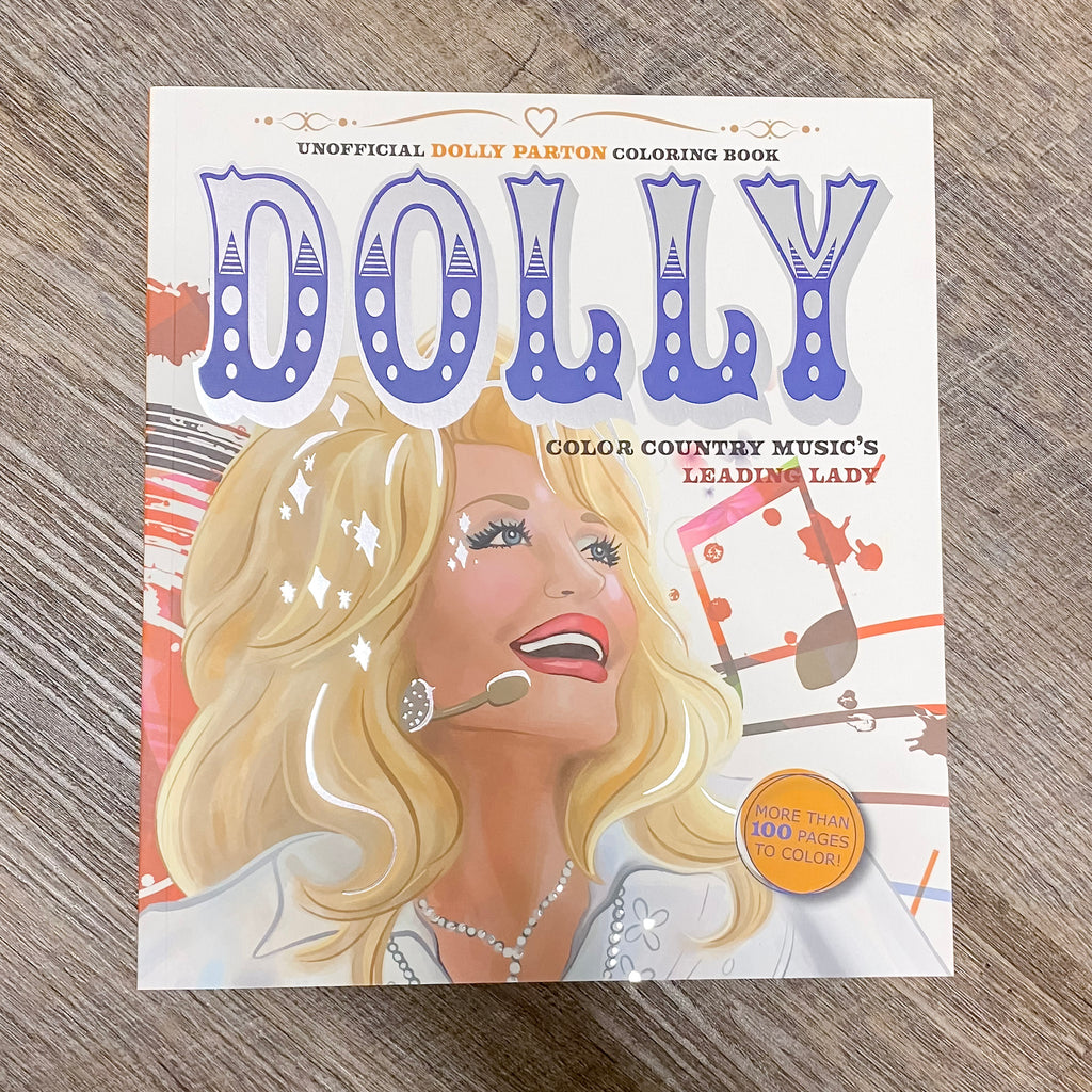 Unofficial Dolly Parton Coloring Book: Color Country Music's Leading Lady - More Than 100 Pages To Color! - Lyla's: Clothing, Decor & More - Plano Boutique