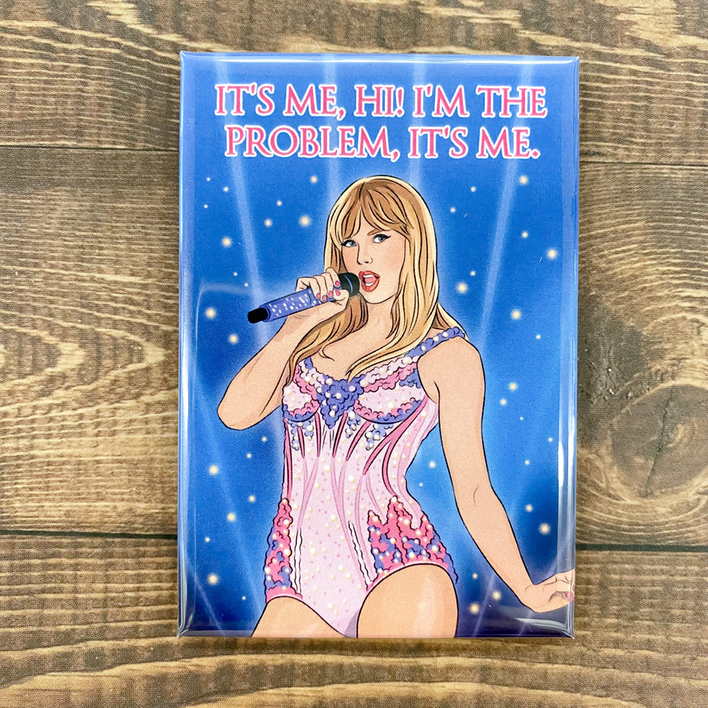 Magnet - Taylor Swift It's Me, Hi! I'm The Problem, It's Me! - Lyla's: Clothing, Decor & More - Plano Boutique