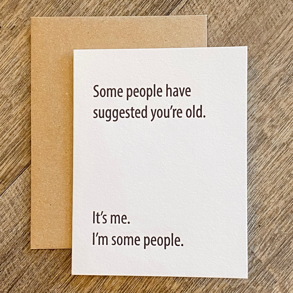 Some People Have Suggested You're Old. It's Me. I'm Some People. Card - Lyla's: Clothing, Decor & More - Plano Boutique