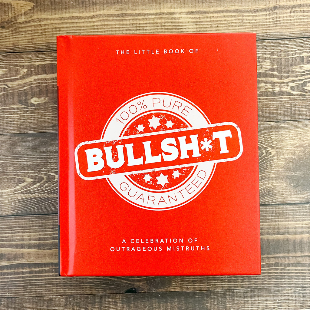The Little Book of Bullshit: A Load of Lies Too Good to Be True - Lyla's: Clothing, Decor & More - Plano Boutique
