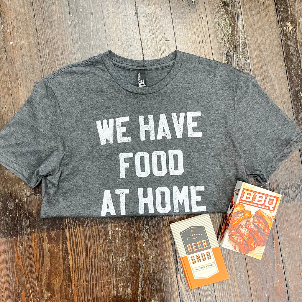 We Have Food At Home Grey Mens Top - Lyla's: Clothing, Decor & More - Plano Boutique