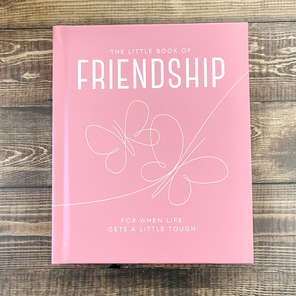 The Little Book of Friendship: For when life gets a little tough - Lyla's: Clothing, Decor & More - Plano Boutique