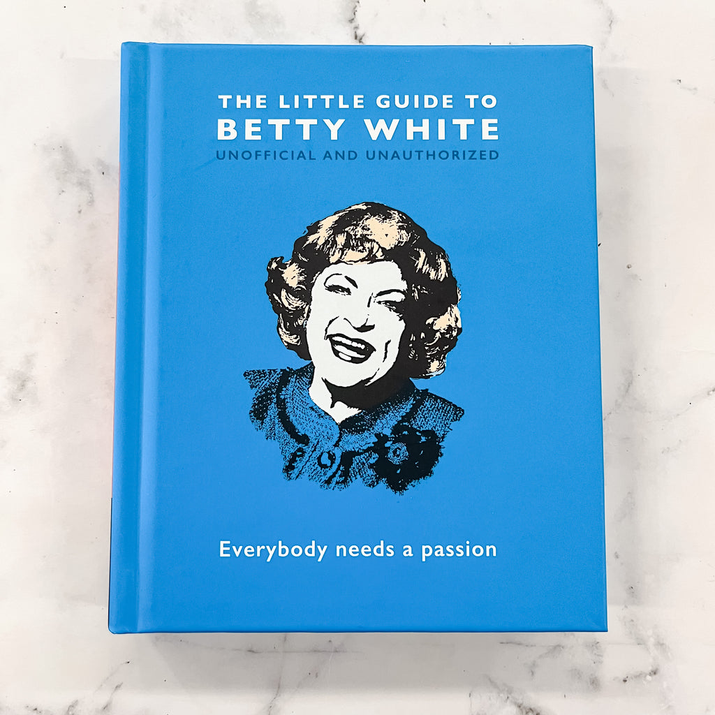 The Little Guide to Betty White: Everybody needs a passion - Lyla's: Clothing, Decor & More - Plano Boutique