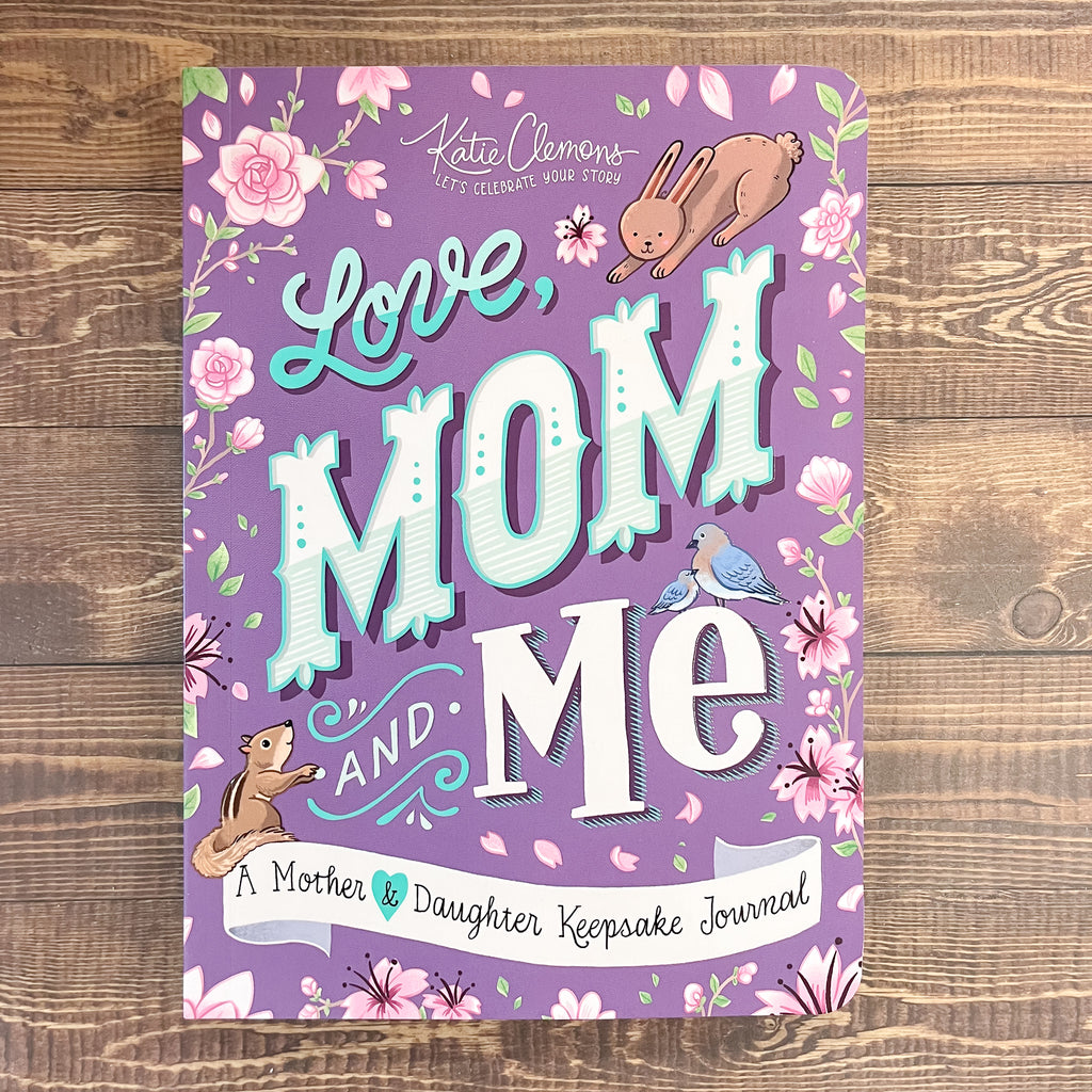 Love, Mom and Me Simple Ways to Stay Connected: A Guided Mother and Daughter Journal - Lyla's: Clothing, Decor & More - Plano Boutique