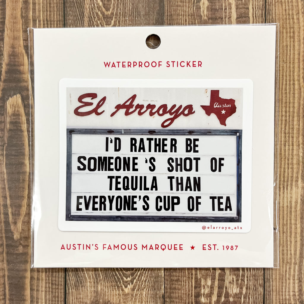 I'd Rather Be Someone's Shot of Tequila Than Everyone's Cup of Tea Sticker by El Arroyo - Lyla's: Clothing, Decor & More - Plano Boutique