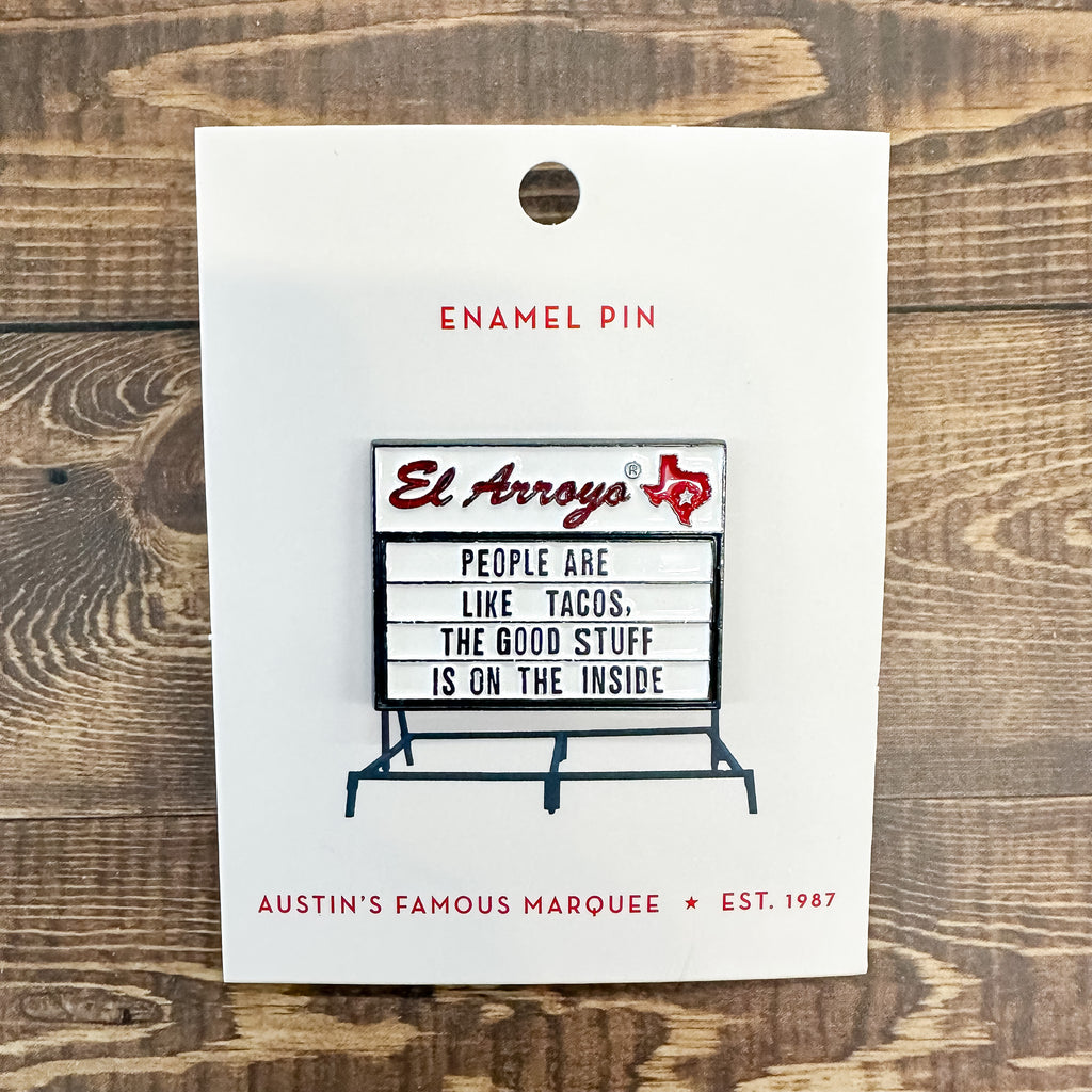 El Arroyo - People Are Like Tacos, The Good Stuff Is On The Inside Enamel Pin - Lyla's: Clothing, Decor & More - Plano Boutique