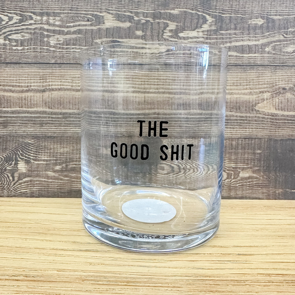 The Good Shit Whiskey Glass - Lyla's: Clothing, Decor & More - Plano Boutique